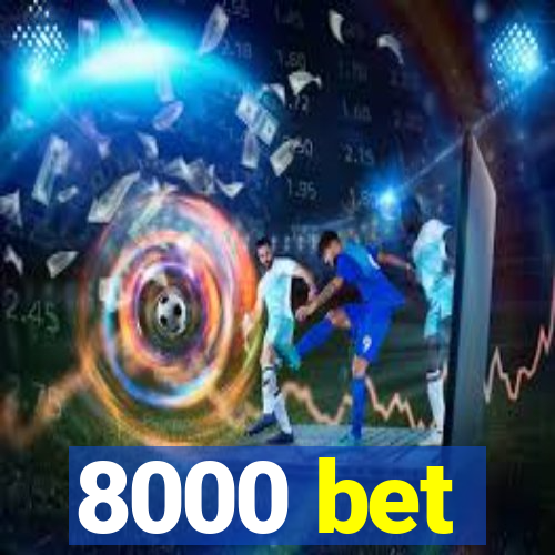 8000 bet