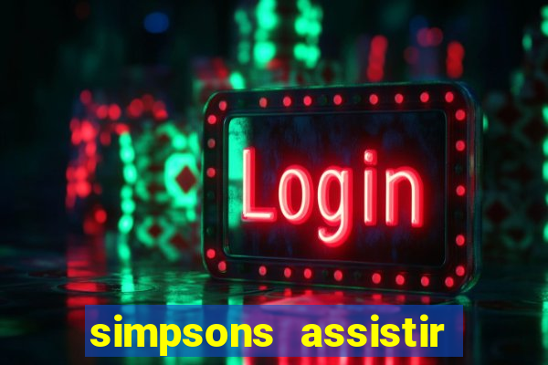 simpsons assistir online dublado