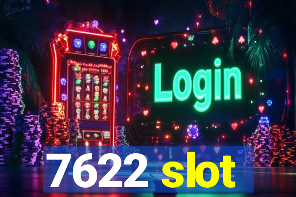 7622 slot