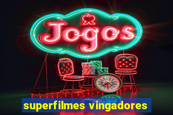 superfilmes vingadores