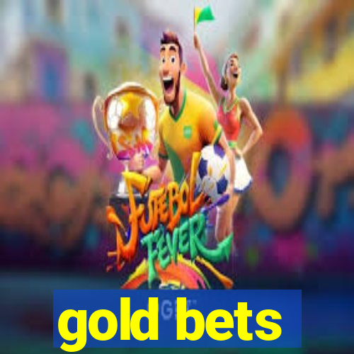 gold bets