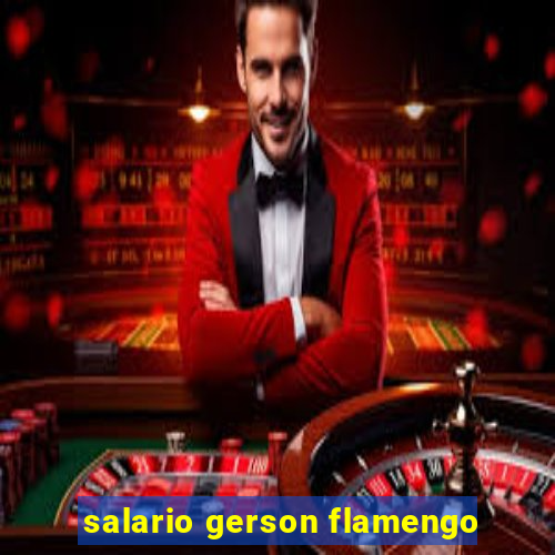 salario gerson flamengo