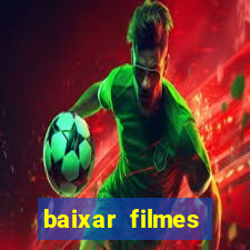 baixar filmes torrents dublados