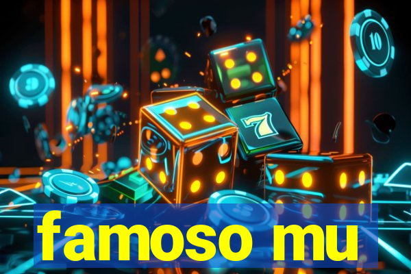 famoso mu