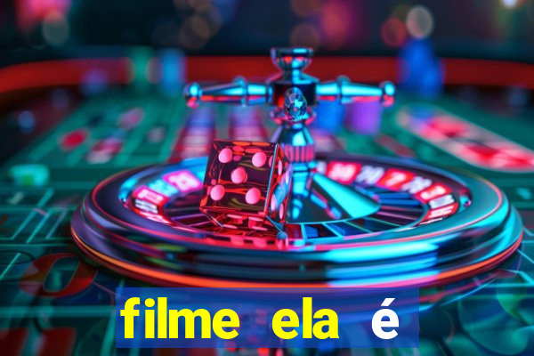 filme ela é demais completo dublado assistir online grátis