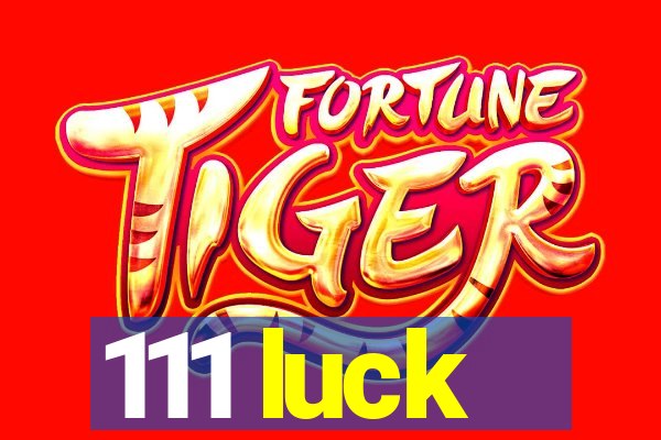 111 luck