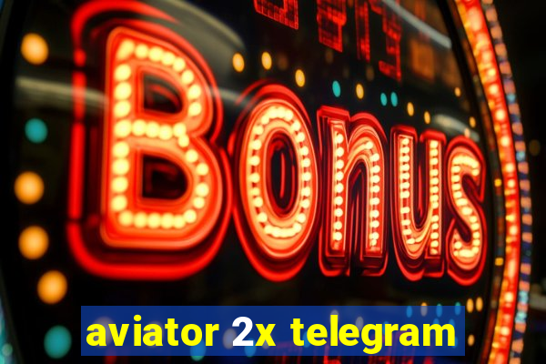 aviator 2x telegram