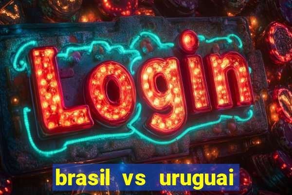 brasil vs uruguai ao vivo multicanais