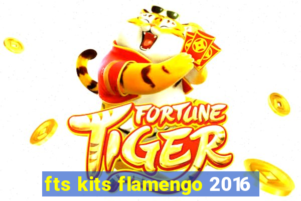 fts kits flamengo 2016