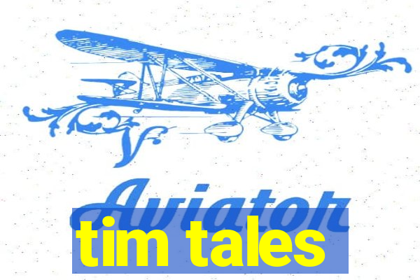 tim tales