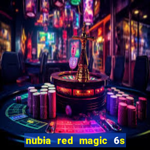 nubia red magic 6s pro antutu