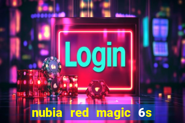 nubia red magic 6s pro antutu