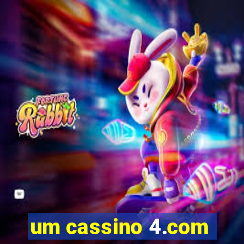 um cassino 4.com