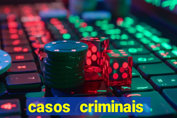 casos criminais para resolver