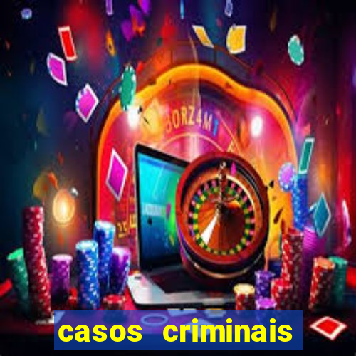 casos criminais para resolver