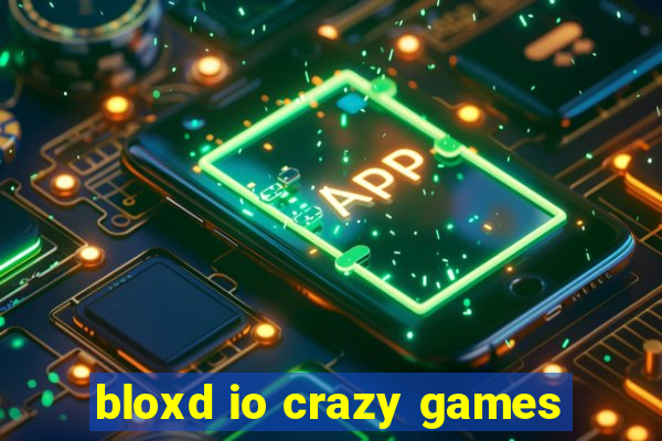 bloxd io crazy games