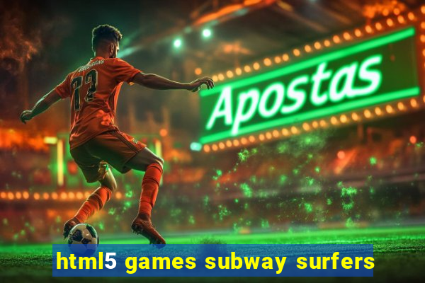 html5 games subway surfers