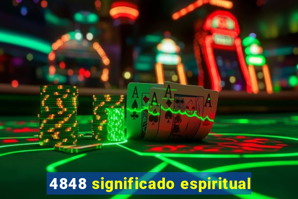 4848 significado espiritual