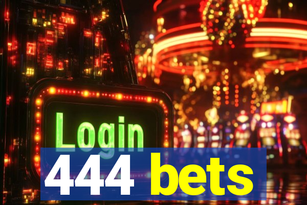 444 bets