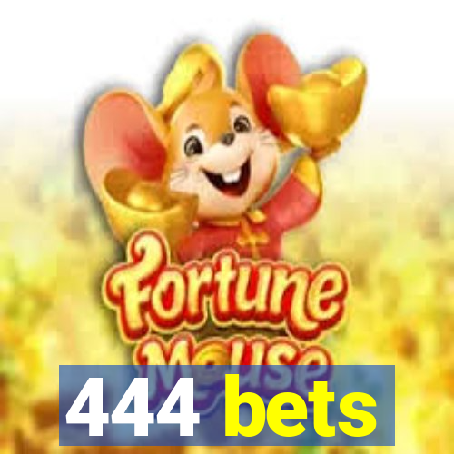 444 bets