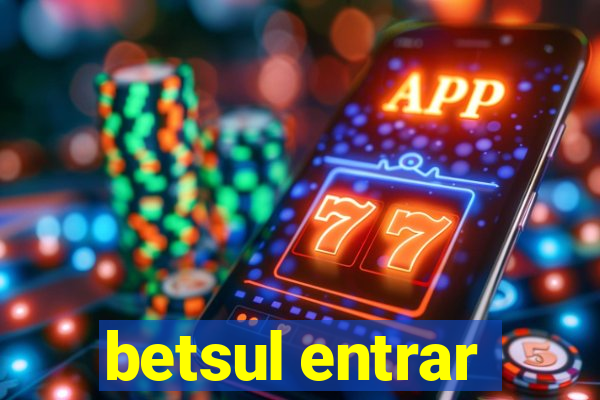 betsul entrar