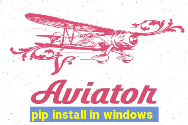 pip install in windows