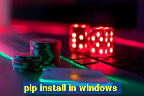 pip install in windows