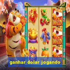 ganhar dolar jogando