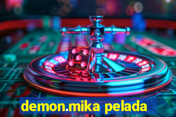 demon.mika pelada