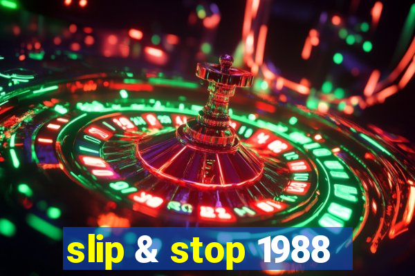 slip & stop 1988