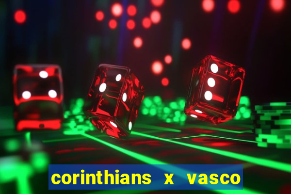 corinthians x vasco da gama ao vivo futemax