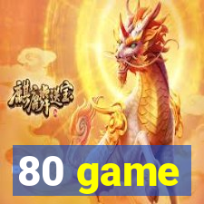 80 game