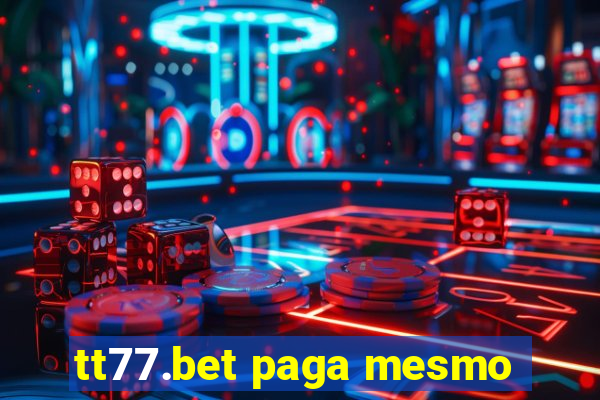 tt77.bet paga mesmo