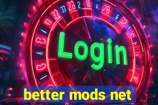 better mods net