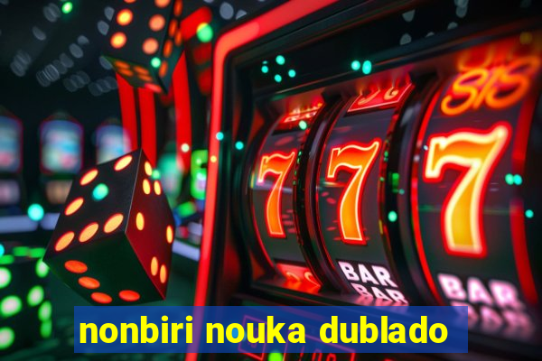 nonbiri nouka dublado