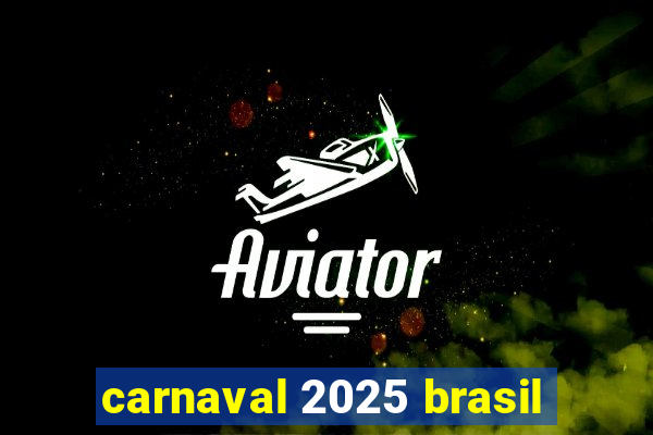 carnaval 2025 brasil