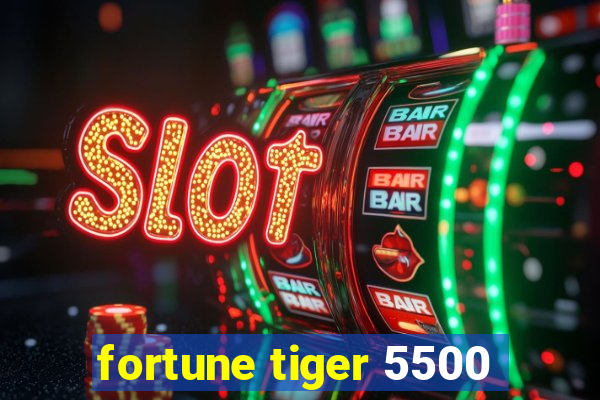 fortune tiger 5500