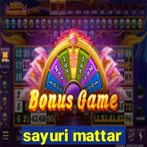 sayuri mattar