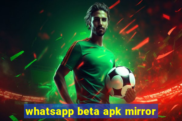 whatsapp beta apk mirror