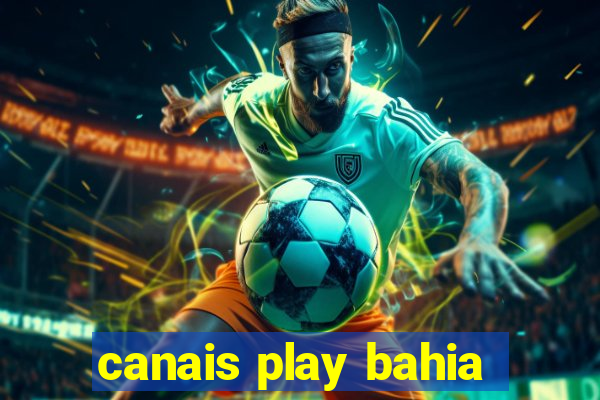 canais play bahia