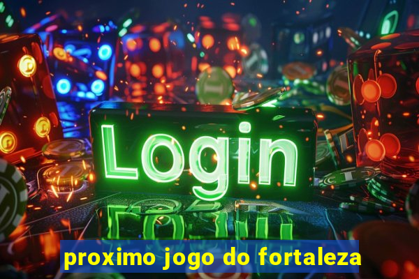 proximo jogo do fortaleza