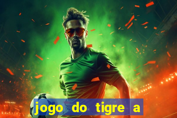 jogo do tigre a partir de 5 reais