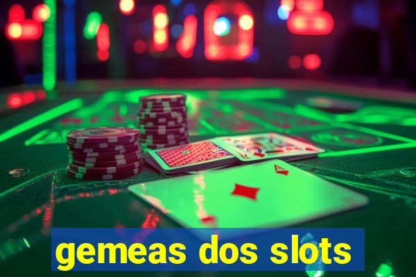 gemeas dos slots