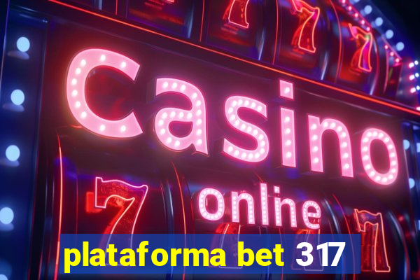 plataforma bet 317