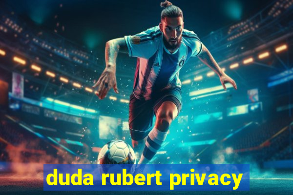 duda rubert privacy