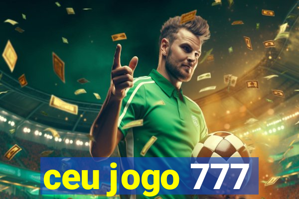 ceu jogo 777