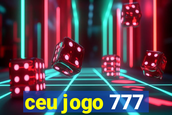 ceu jogo 777