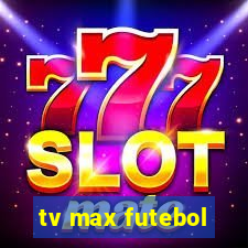 tv max futebol