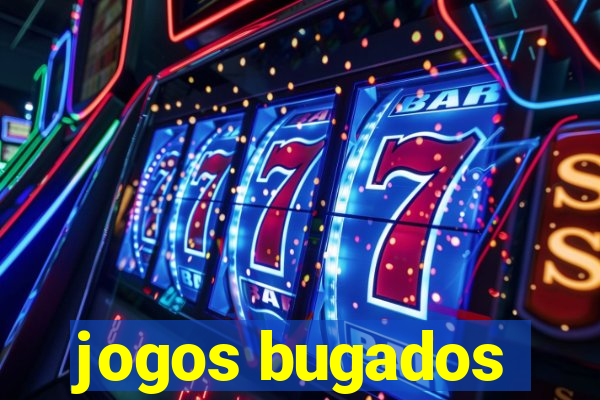 jogos bugados