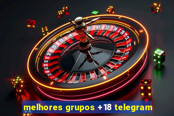 melhores grupos +18 telegram